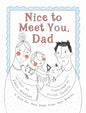 Nice to Meet You, Dad: A Book for New Dads from New Babies - Hardcover