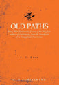 Old Paths: Being Plain Statements of some of the Weightier matters of Christianity, from the Standpoint of an Evangelical Churchman. - Paperback