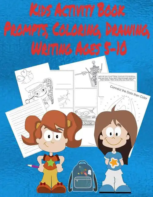 Kids Activity Book Prompts, Coloring, Drawing, Writing Ages 5-10: Children's Educational Notebook - Paperback