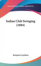 Indian Club Swinging (1884) - Hardcover