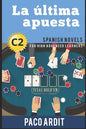 Spanish Novels: La última apuesta (Spanish Novels for High Advanced Learners - C2) - Paperback