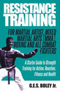 Resistance Training: For Martial Artist, Mixed Martial Arts (MMA), Boxing and All Combat Fighters: A Starter Guide to Strength Training for - Paperback