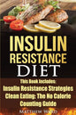 Insulin Resistance Diet: 2 Manuscripts - Insulin Resistance, Clean Eating No Calorie Counting Guide - Paperback