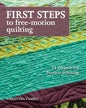 First Steps to Free-Motion Quilting: 24 Projects for Fearless Stitching - Paperback