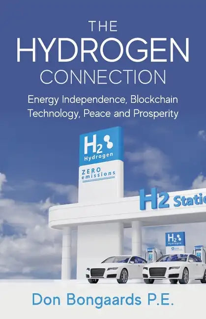 The Hydrogen Connection: Energy Independence, Blockchain Technology, Peace and Prosperity - Paperback