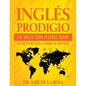 Ingles Prodigio Esl-Ingles como Segundo Idioma El metodo que Cambio al Mundo - Paperback