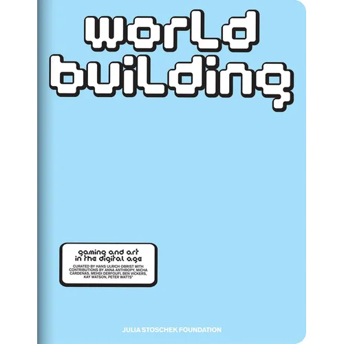 Worldbuilding: Gaming and Art in the Digital Age - Paperback