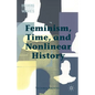 Feminism, Time, and Nonlinear History - Hardcover