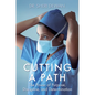 Cutting a Path: The Power of Purpose, Discipline, and Determination - Hardcover