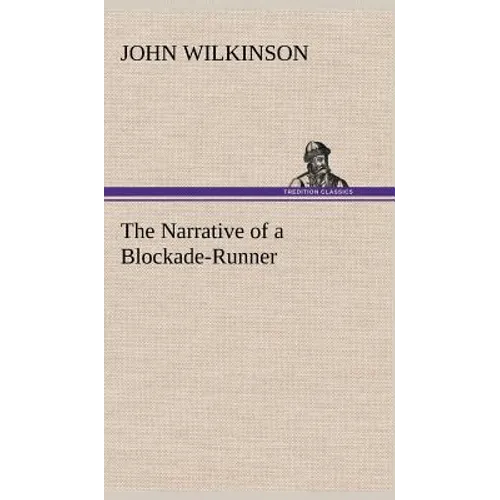 The Narrative of a Blockade-Runner - Hardcover
