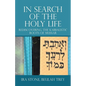 In Search of the Holy Life: Rediscovering the Kabbalistic Roots of Mussar - Paperback