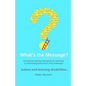 What's the Message?: Changing behaviours that challenge for the better. A practical step by step guide for parents, carers and support work - Paperback