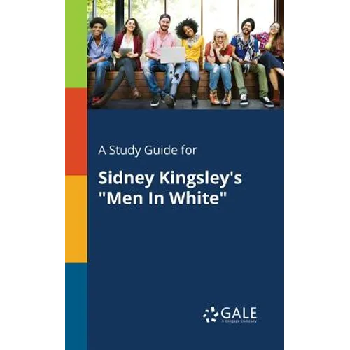A Study Guide for Sidney Kingsley's "Men In White" - Paperback