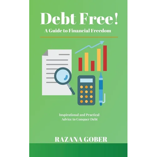 Debt Free! A Guide to Financial Freedom - Paperback