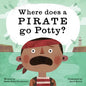 Where Does a Pirate Go Potty? - Hardcover