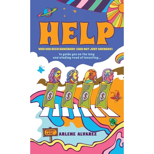 Help: Why You Need Somebody (And Not Just Anybody) to Guide You on the Long and Winding Road of Investing - Hardcover