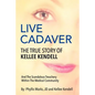 Live Cadaver: The True Story Of Kellee Kendell And Scandalous Treachery In The Medical Community - Paperback