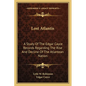 Lost Atlantis: A Study Of The Edgar Cayce Records Regarding The Rise And Decline Of The Atlantean Nation - Paperback