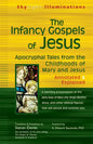 The Infancy Gospels of Jesus: Apocryphal Tales from the Childhoods of Mary and Jesusa Annotated & Explained - Paperback
