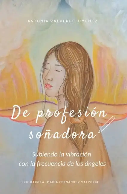 De profesión soñadora: Subiendo la vibración con la frecuencia de los Ángeles - Paperback