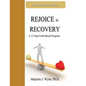 Rejoice in Recovery: Participant's Guide: A 12-Step Faith-Based Program - Paperback