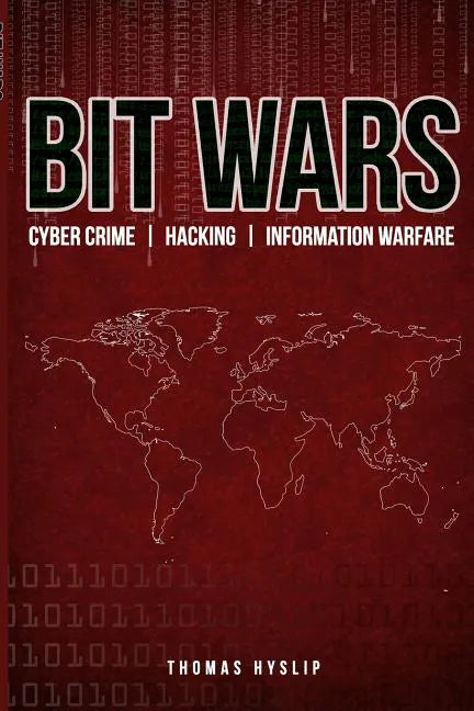 Bit Wars: Cyber Crime, Hacking & Information Warfare - Paperback