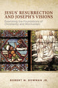 Jesus' Resurrection and Joseph's Visions: Examining the Foundations of Christianity and Mormonism - Paperback