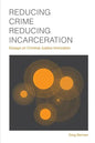Reducing Crime, Reducing Incarceration: Essays on Criminal Justice Innovation - Paperback