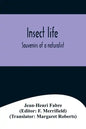 Insect life; Souvenirs of a naturalist - Paperback