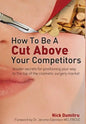 How to Be a Cut Above Your Competitors: Insider Secrets for Positioning Your Way to the Top of the Cosmetic Surgery Market - Hardcover