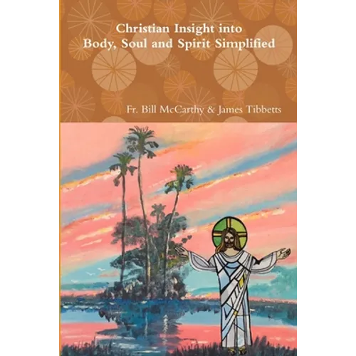 Christian Insight into Body, Soul and Spirit Simplified - Paperback