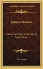 Johann Strauss: Father and Son a Century of Light Music - Hardcover