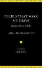 Pearls That Soak My Dress: Elegies for a Child: Elegies for a Child - Paperback
