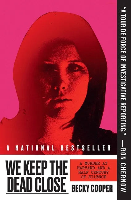 We Keep the Dead Close: A Murder at Harvard and a Half Century of Silence - Paperback