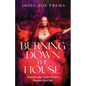 Burning Down the House: Transforming Yourself into a Powerful New Life - Paperback