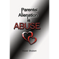 Parental Alienation is Abuse! - Paperback