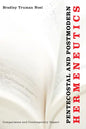 Pentecostal and Postmodern Hermeneutics: Comparisons and Contemporary Impact - Paperback