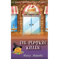 The Pumpkin Killer: A Bakery Detectives Cozy Mystery - Paperback
