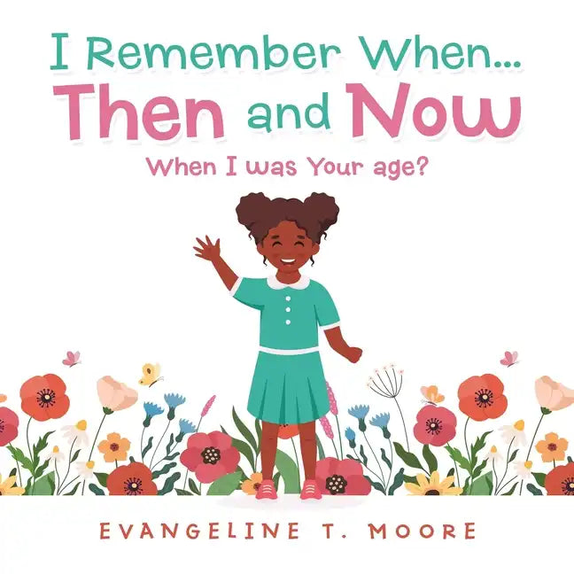 I Remember When...Then and Now: When I Was Your Age? - Paperback