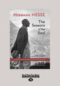The Seasons of the Soul: The Poetic Guidance and Spiritual Wisdom of Herman Hesse (Large Print 16pt) - Paperback
