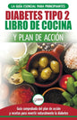 Diabetes tipo 2 libro de cocina y plan de acción: guía esencial para revertir la diabetes de forma natural + recetas de dietas saludables (Libro en es - Paperback