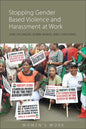 Stopping Gender-Based Violence and Harassment at Work: The Campaign for an ILO Convention - Hardcover