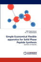 Simple Economical Flexible Apparatus for Solid Phase Peptide Synthesis - Paperback