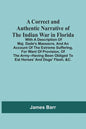 A Correct And Authentic Narrative Of The Indian War In Florida; With A Description Of Maj. Dade'S Massacre, And An Account Of The Extreme Suffering, F - Paperback