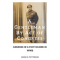 A Gentleman by Act of Congress: Memoirs of a Foot Soldier in WWII - Paperback