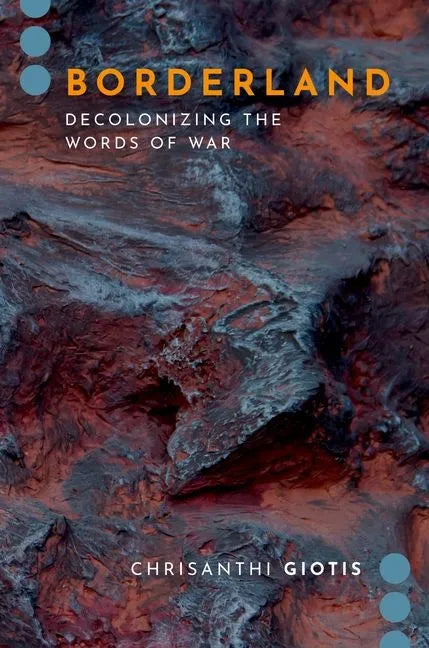 Borderland: Decolonizing the Words of War - Paperback