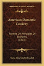 American Domestic Cookery: Formed On Principles Of Economy (1823) - Paperback