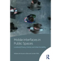 Mobile Interfaces in Public Spaces: Locational Privacy, Control, and Urban Sociability - Paperback
