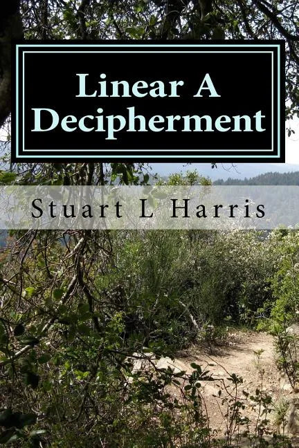 Linear A Decipherment: Translation of Minoan inscriptions in Linear A - Paperback
