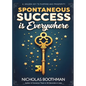Spontaneous Success is Everywhere: Stop Looking and Start Seeing - Paperback